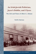 Cover: An Irish-Jewish Politician, Joyce's Dublin, and  Ulysses - University Press of Florida