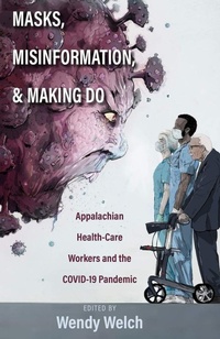 Enlarge image Cover: Masks, Misinformation, and Making Do - Ohio University Press
