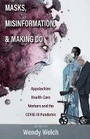 Cover: Masks, Misinformation, and Making Do - Ohio University Press