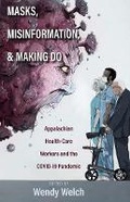 Cover: Masks, Misinformation, and Making Do - Ohio University Press