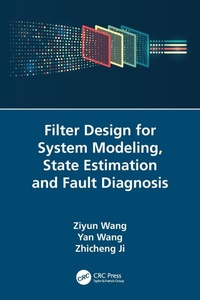 Enlarge image Cover: Filter Design for System Modeling, State Estimation and Fault Diagnosis - CRC Press
