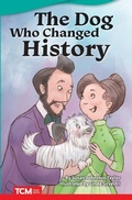 Cover: The Dog Who Changed History - Teacher Created Materials, Inc