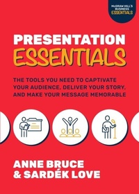 Abbildung von: Presentation Essentials: The Tools You Need to Captivate Your Audience, Deliver Your Story, and Make Your Message Memorable - McGraw Hill LLC