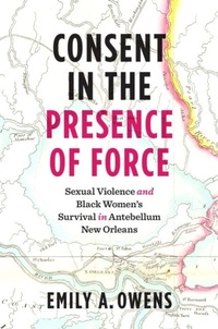 Abbildung von: Consent in the Presence of Force - The University of North Carolina Press