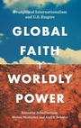 Cover: Global Faith, Worldly Power - The University of North Carolina Press