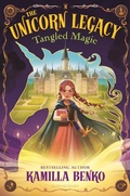 Cover: The Unicorn Legacy: Tangled Magic - Bloomsbury Childrens Books