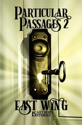 Cover: Particular Passages 2: East Wing - Knight Writing Press