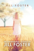 Cover: The Supernatural Journey of Jill Foster - Trilogy Christian Publishing