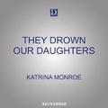 Cover: They Drown Our Daughters - Dreamscape Media