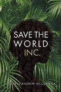 Cover: Save the World Inc - Bookbaby
