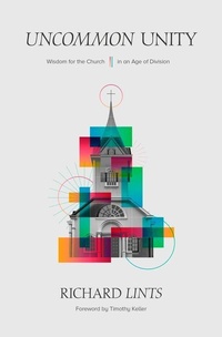 Enlarge image Cover: Uncommon Unity - Wisdom for the Church in an Age of Division - Faithlife Corporation