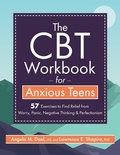 Cover: The CBT Workbook for Anxious Teens - Pesi Publishing, Inc.