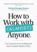 Cover: How to Work with (Almost) Anyone - Page Two Books, Inc.