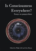 Cover: Is Consciousness Everywhere? - Imprint Academic