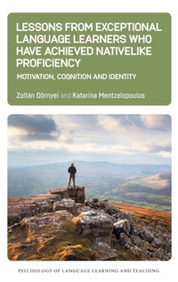 Enlarge image Cover: Lessons from Exceptional Language Learners Who Have Achieved Nativelike Proficiency - Multilingual Matters