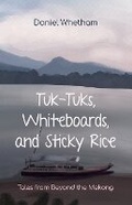 Cover: Tuk-tuks, Whiteboards, and Sticky Rice - Malcolm Down Publishing Ltd