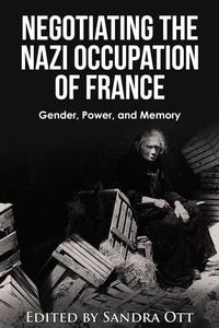 Enlarge image Cover: Negotiating the Nazi Occupation of France - Center for Basque Studies