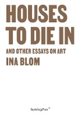 Cover: Houses To Die In and Other Essays on Art - Sternberg Press