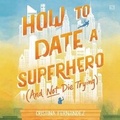 Cover: How to Date a Superhero (and Not Die Trying) - HarperCollins