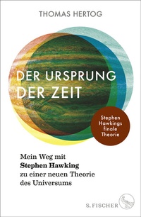 Abbildung von: Der Ursprung der Zeit - Mein Weg mit Stephen Hawking zu einer neuen Theorie des Universums - S. Fischer
