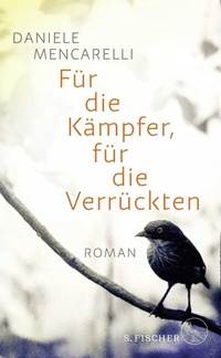 Abbildung von: Für die Kämpfer, für die Verrückten - S. Fischer