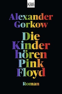 Abbildung von: Die Kinder hören Pink Floyd - Kiepenheuer & Witsch