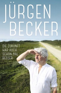 Abbildung von: Die Zukunft war auch schon mal besser - Kiepenheuer & Witsch