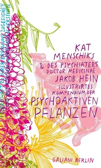 Abbildung von: Kat Menschiks und des Psychiaters Doctor medicinae Jakob Hein Illustrirtes Kompendium der psychoaktiven Pflanzen - Kiepenheuer & Witsch