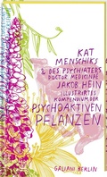 Abbildung von: Kat Menschiks und des Psychiaters Doctor medicinae Jakob Hein Illustrirtes Kompendium der psychoaktiven Pflanzen - Galiani Berlin