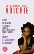 Cover: Mehr Feminismus! Ein Manifest / Liebe Ijeawele ... Wie unsere T&ouml;chter selbstbestimmte Frauen werden - Fischer Taschenbuch