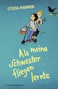 Cover: Als meine Schwester fliegen lernte - FISCHER Sauerl&auml;nder