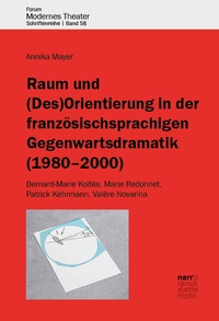 Abbildung von: Raum und (Des)Orientierung in der französischsprachigen Gegenwartsdramatik (1980-2000) - Narr Francke Attempto