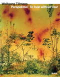 Cover: Wolfgang Tillmans. Perspektive - To look without fear - K&ouml;nig, Walther