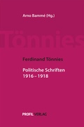 Cover: Ferdinand T&ouml;nnies: Politische Schriften 1916 - 1918 - Profil Verlag