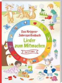 Abbildung von: Das Krippen-Jahreszeitenbuch: Lieder zum Mitmachen - Klett Kita