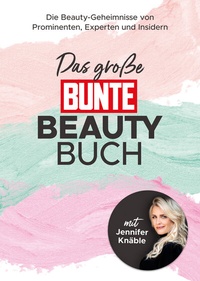 Abbildung von: Das große BUNTE-Beauty-Buch - BUNTE Bücher