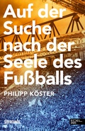 Cover: Auf der Suche nach der Seele des Fu&szlig;balls - Edel Sports - ein Verlag der Edel Verlagsgruppe