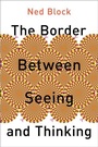 Cover: The Border Between Seeing and Thinking - Oxford University Press Inc