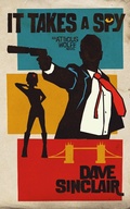 Cover: It Takes A Spy (Atticus Wolfe, #2) - Atticus Wolfe