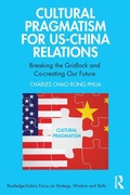 Cover: Cultural Pragmatism for US-China Relations - Routledge