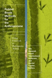 Enlarge image Cover: Rubber Boots Methods for the Anthropocene - University of Minnesota Press