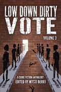Cover: Low Down Dirty Vote Volume 3 - Berry Content Corporation