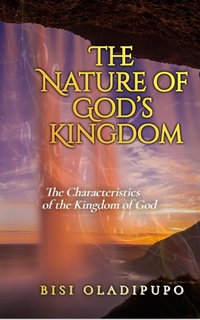 Abbildung von: The Nature of God's Kingdom - Bisi Oladipupo