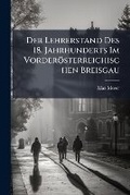 Cover: Der Lehrerstand Des 18. Jahrhunderts Im Vorderosterreichischen Breisgau - Nabu Press