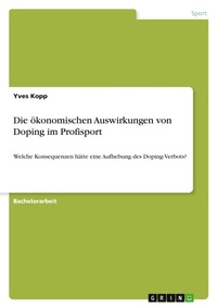 Abbildung von: Die oekonomischen Auswirkungen von Doping im Profisport - GRIN Verlag