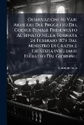 Cover: Osservazioni Su Vari Articoli del Progetto del Codice Penale Presentato Al Senato Nella Tornata 24 Febbraio 1874 Dal Ministro Di Grazia E Giustizia (Vigliani) Estratto Dai Giornali - Nabu Press