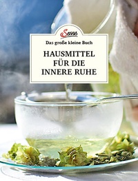 Abbildung von: Das große kleine Buch: Hausmittel für die innere Ruhe - Servus