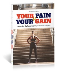 Abbildung von: Your Pain is Your Gain - Draksal Fachverlag