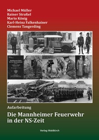 Abbildung von: Die Mannheimer Feuerwehr in der NS-Zeit - Waldkirch Verlag