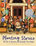 Cover: Planting Stories: The Life of Librarian and Storyteller Pura Belpre - HarperCollins